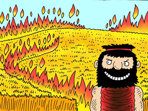 The foxes ran through the fields and orchards of the Philistines setting them on fire