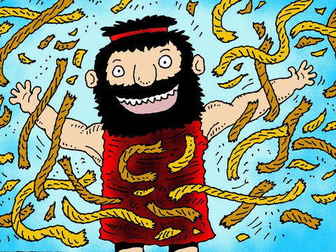 The Spirit of the Lord came over Samson making him so strong that with one jerk of his arms the ropes on his arms snapped