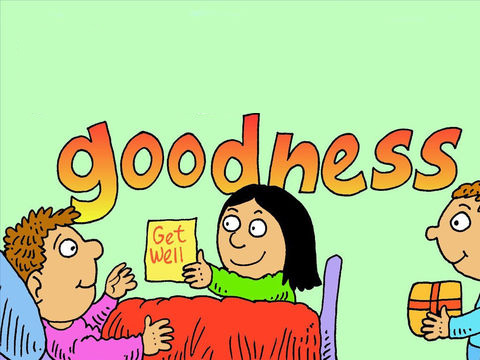 The fruit of the spirit is goodness