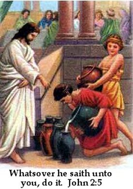 Whatsoever he saith unto you do it